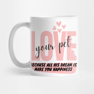 love your pet and your self just Mug